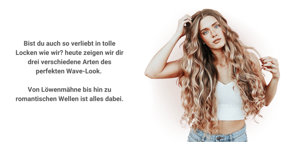 Bist du auch so verliebt in tolle Locken wie wir? heute zeigen wir dir drei verschiedene Arten des perfekten Wave-Look. Von Löwenmähne bis hin zu romantischen Wellen ist alles dabei.